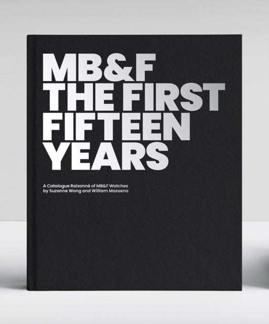 MB&F: The First Fifteen Years: A Catalogue Raisonne