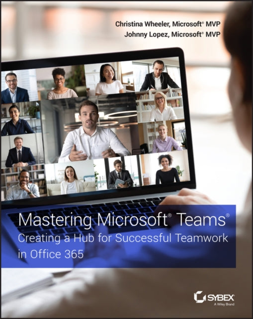 Mastering Microsoft Teams - Creating a Hub for Successful Teamwork in Office 365