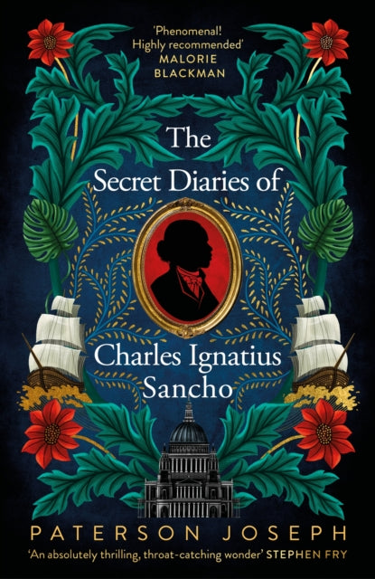 The Secret Diaries of Charles Ignatius Sancho: "An absolutely thrilling, throat-catching wonder of a historical novel" STEPHEN FRY