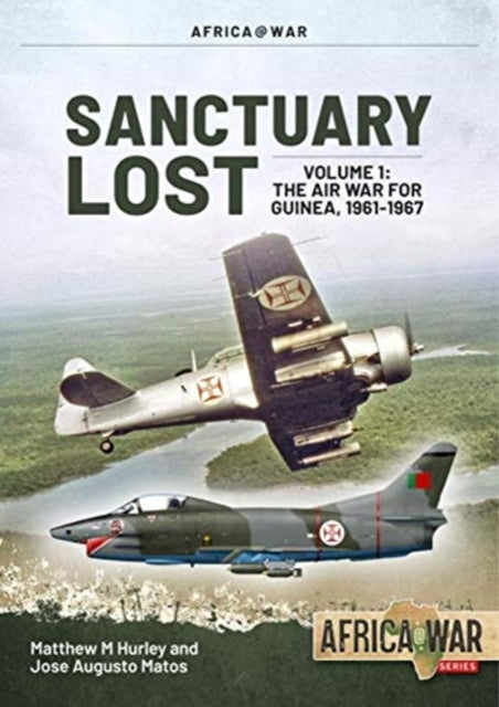 Santuary Lost: Volume 1: the Air War for Guinea 1961-1967