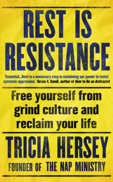 Rest is Resistance: Free yourself from grind culture and reclaim your life