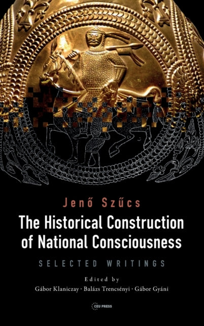 The Historical Construction of National Consciousness: Selected Writings