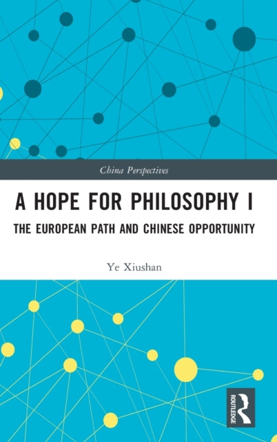 A Hope for Philosophy I: The European Path and Chinese Opportunity