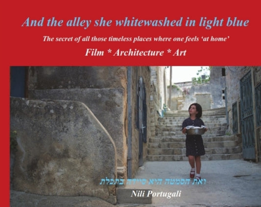 And the alley she whitewashed in light blue: The secret of all those timeless places where one feels "at home"