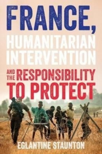 France, Humanitarian Intervention and the Responsibility to Protect