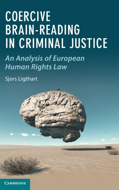 Coercive Brain-Reading in Criminal Justice: An Analysis of European Human Rights Law