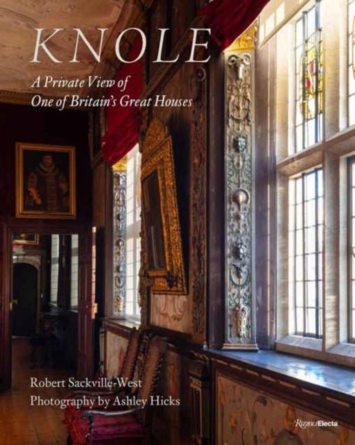 Knole: A Private View of One of Britain's Great Houses