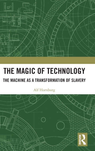 The Magic of Technology: The Machine as a Transformation of Slavery