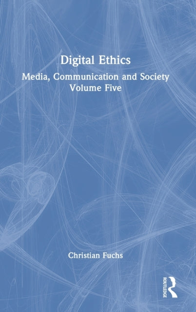 Digital Ethics: Media, Communication and Society Volume Five