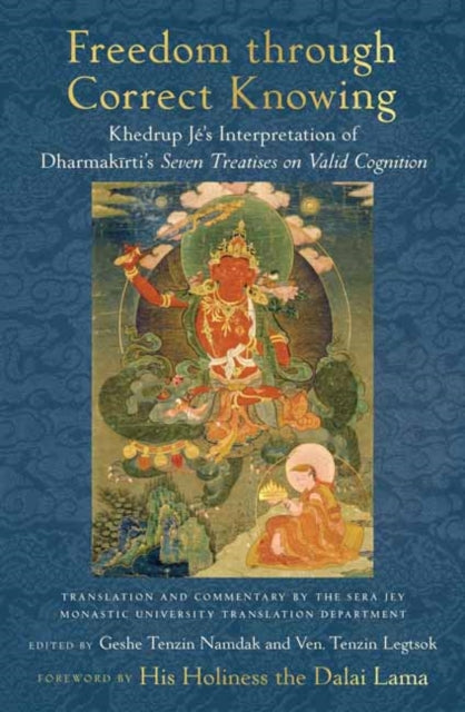 Freedom through Correct Knowing: On Khedrup Je's Interpretation of Dharmakirti