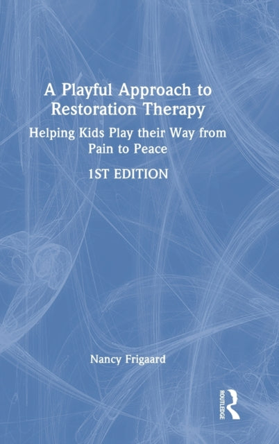 A Playful Approach to Restoration Therapy: Helping Kids Play their Way from Pain to Peace