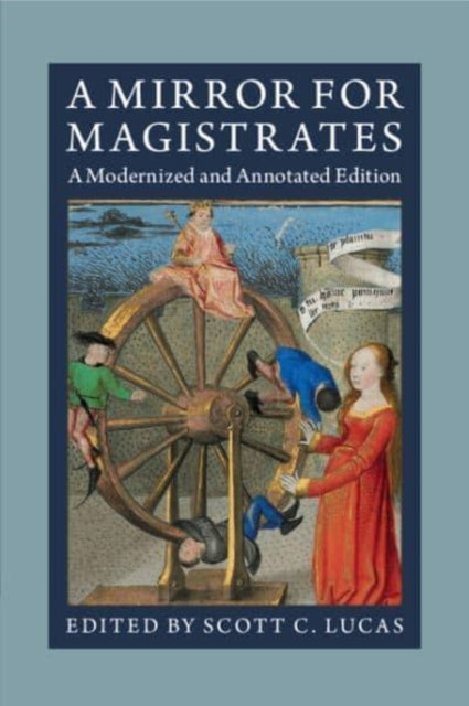 A Mirror for Magistrates: A Modernized and Annotated Edition