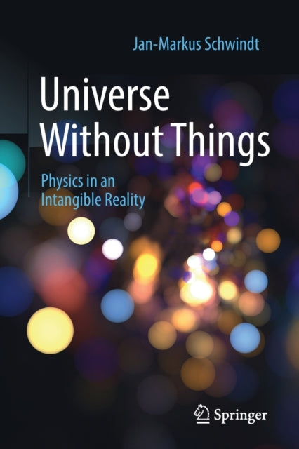 Universe Without Things: Physics in an Intangible Reality