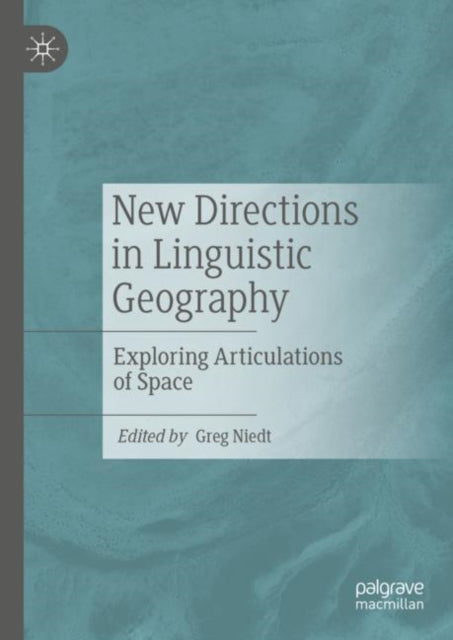 New Directions in Linguistic Geography: Exploring Articulations of Space