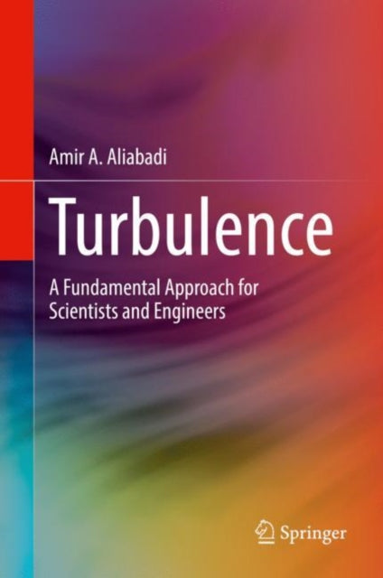Turbulence: A Fundamental Approach for Scientists and Engineers