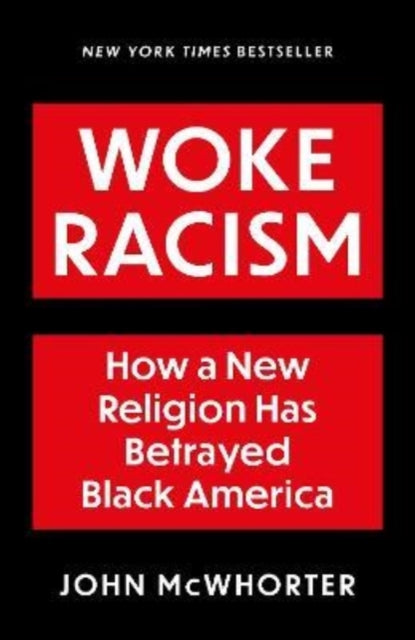 Woke Racism: How a New Religion has Betrayed Black America