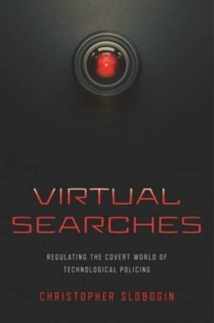 Virtual Searches: Regulating the Covert World of Technological Policing