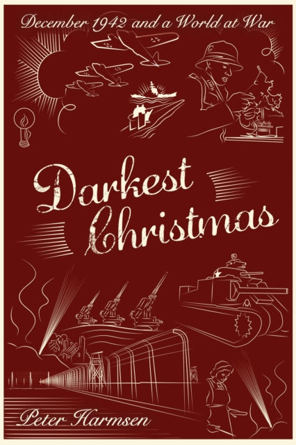Darkest Christmas: December 1942 and a World at War