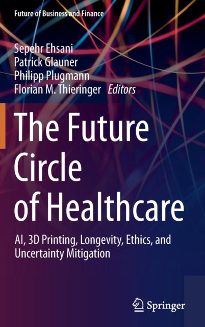 The Future Circle of Healthcare: AI, 3D Printing, Longevity, Ethics, and Uncertainty Mitigation