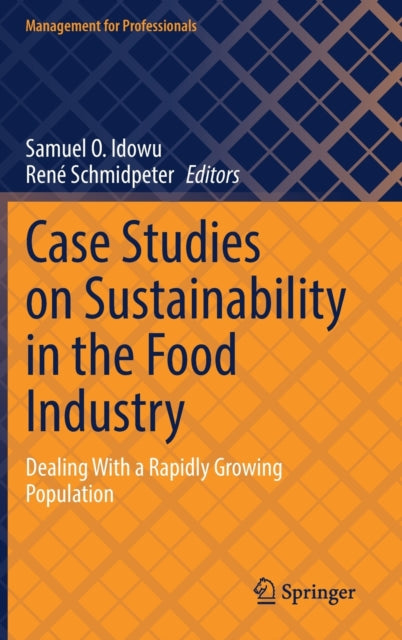 Case Studies on Sustainability in the Food Industry: Dealing With a Rapidly Growing Population