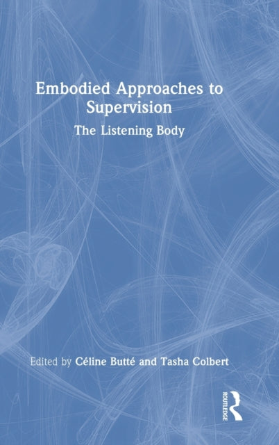 Embodied Approaches to Supervision: The Listening Body