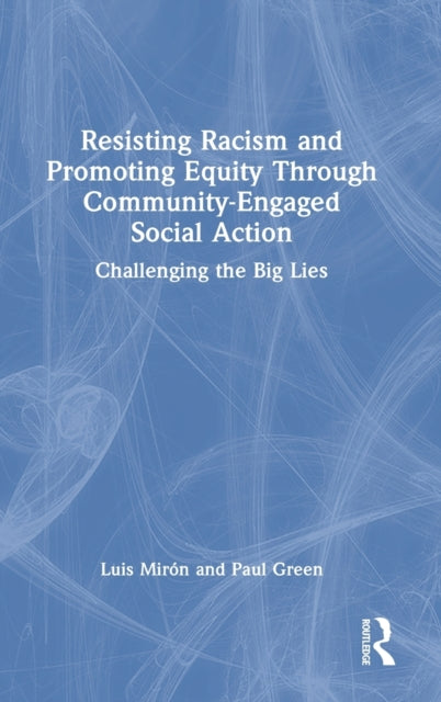 Resisting Racism and Promoting Equity Through Community-Engaged Social Action: Challenging the Big Lies