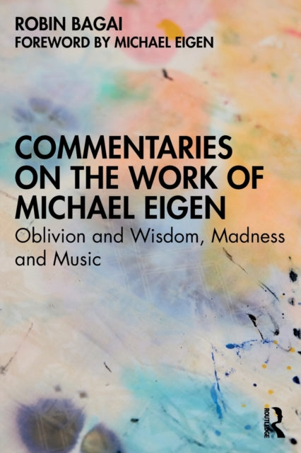 Commentaries on the Work of Michael Eigen: Oblivion and Wisdom, Madness and Music