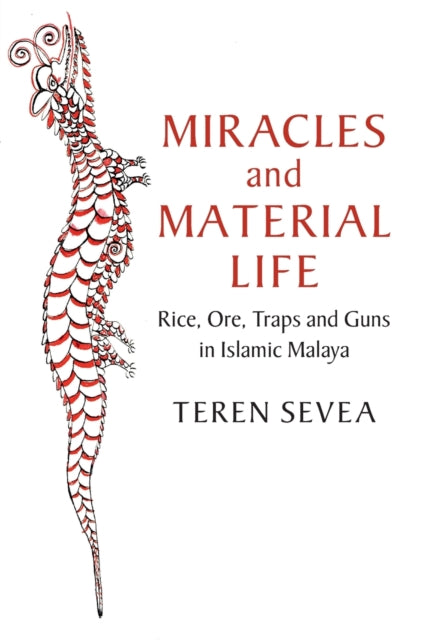 Miracles and Material Life: Rice, Ore, Traps and Guns in Islamic Malaya