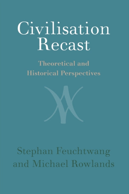 Civilisation Recast: Theoretical and Historical Perspectives