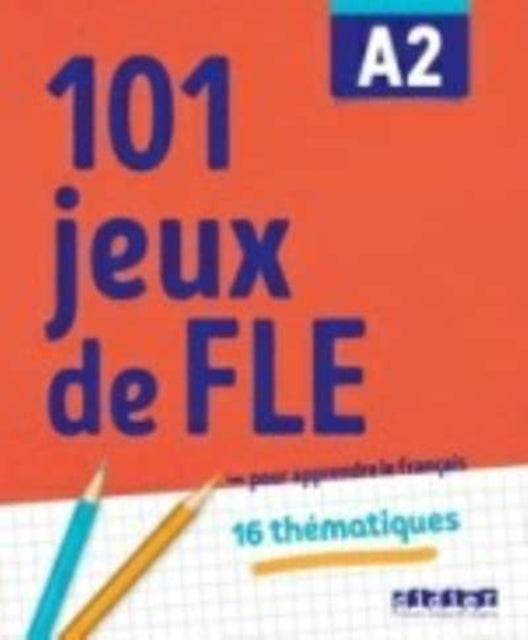 101 jeux de FLE: 101 Jeux de FLE A2