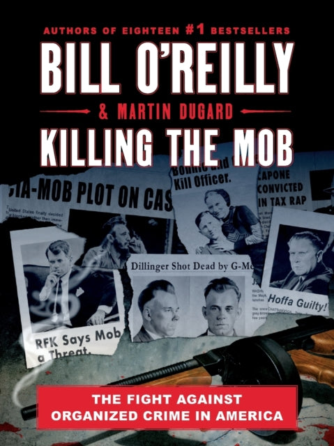 Killing the Mob: The Fight Against Organized Crime in America