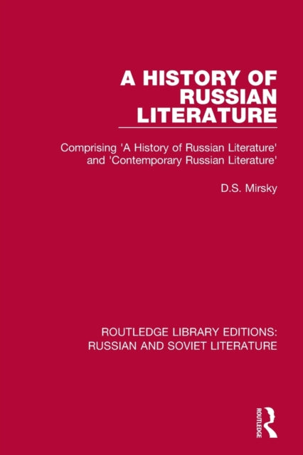 A History of Russian Literature: Comprising 'A History of Russian Literature' and 'Contemporary Russian Literature'