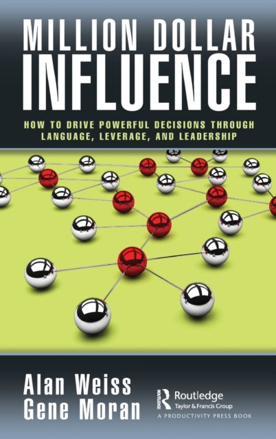 Million Dollar Influence: How to Drive Powerful Decisions through Language, Leverage, and Leadership