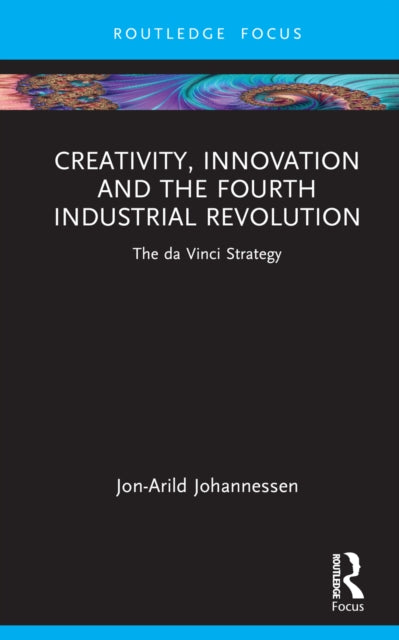 Creativity, Innovation and the Fourth Industrial Revolution: The da Vinci Strategy