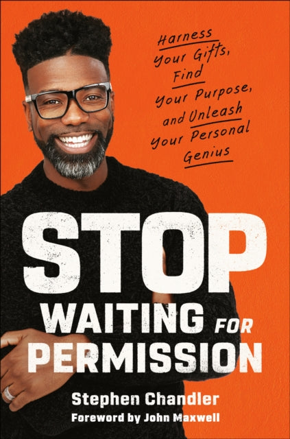 Stop Waiting for Permission: Harness Your Gifts, Find Your Purpose, and Unleash Your Personal Genius