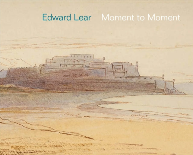 Edward Lear: Moment to Moment