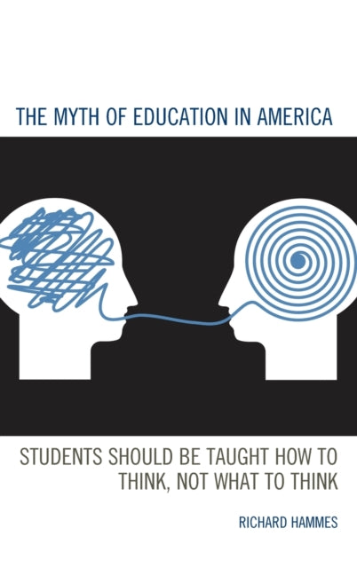 The Myth of Education in America: Students Should Be Taught How to Think, Not What to Think