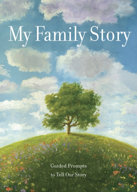 My Family Story: Guided Prompts toTell Our Story