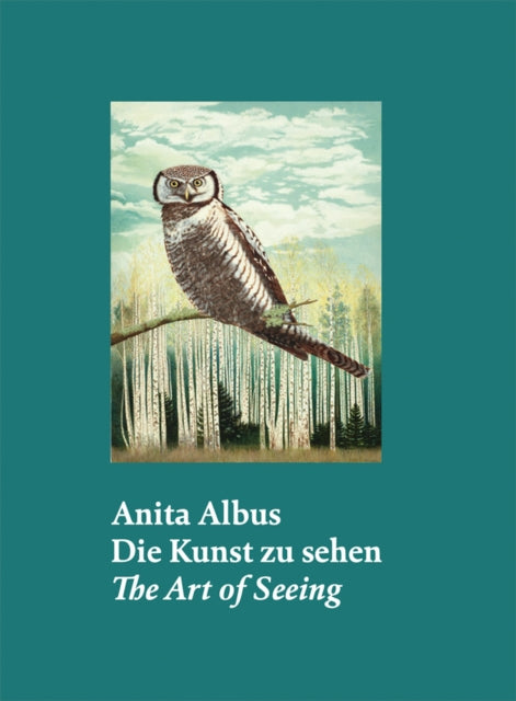 Anita Albus (Bilingual edition): Die Kunst zu sehen | The Art of Seeing