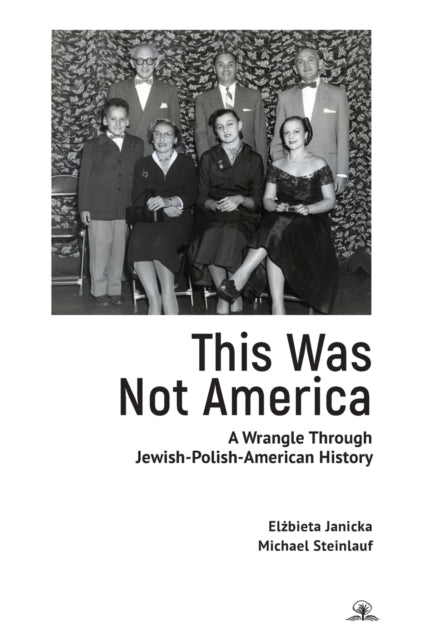 This Was Not America: A Wrangle Through Jewish-Polish-American History