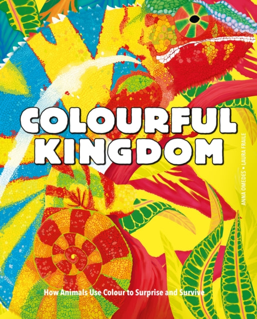 Colourful Kingdom: How animals use colour to surprise and survive