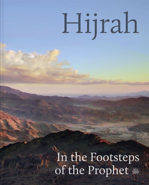 Hijrah: In the Footsteps of the Prophet