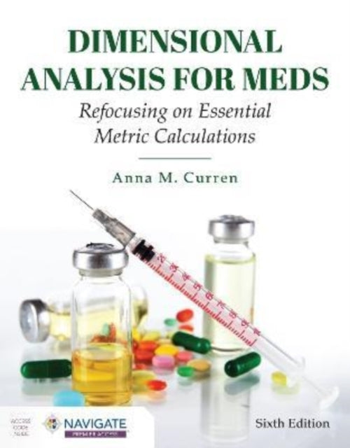 Dimensional Analysis for Meds: Refocusing on Essential Metric Calculations: Refocusing on Essential Metric Calculations