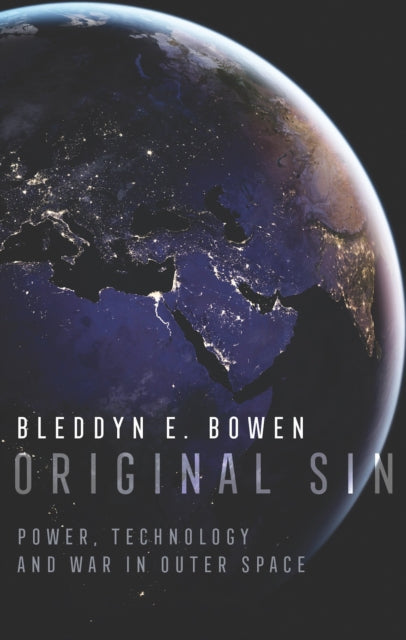 Original Sin: Power, Technology and War in Outer Space