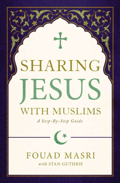 Sharing Jesus with Muslims: A Step-by-Step Guide