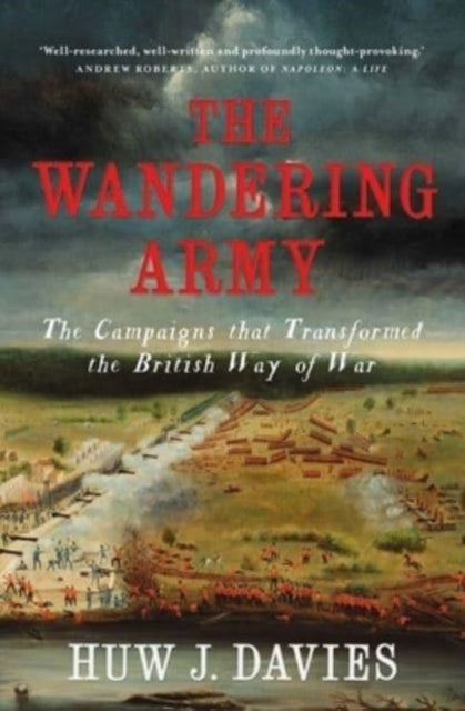 The Wandering Army: The Campaigns that Transformed the British Way of War