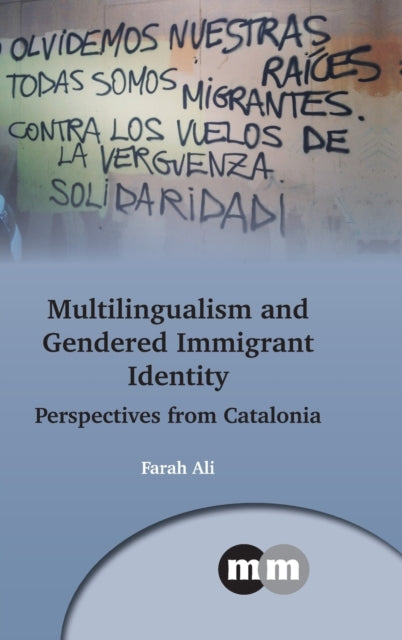 Multilingualism and Gendered Immigrant Identity: Perspectives from Catalonia