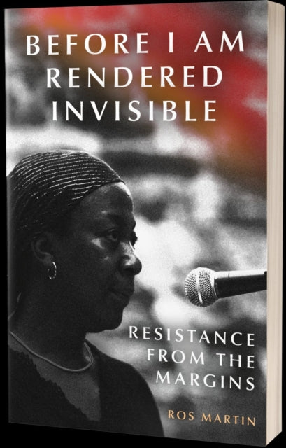 Before I Am Rendered Invisible: Resistance From the Margins