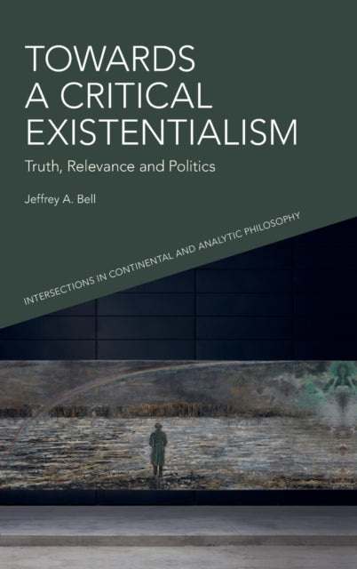 Towards a Critical Existentialism: Truth, Relevance and Politics