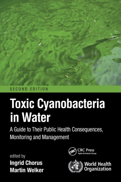 Toxic Cyanobacteria in Water: A Guide to Their Public Health Consequences, Monitoring and Management